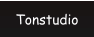 Tonstudio