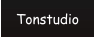 Tonstudio